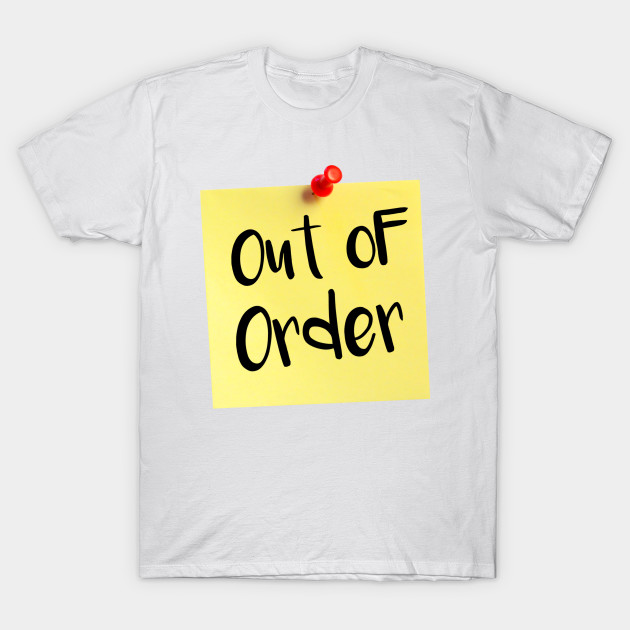 Out of Order T-Shirt-TOZ